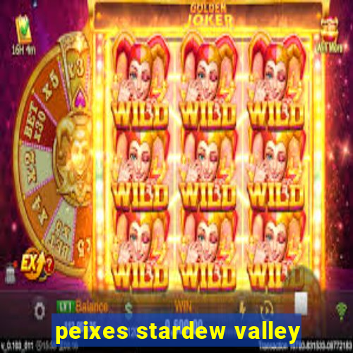 peixes stardew valley